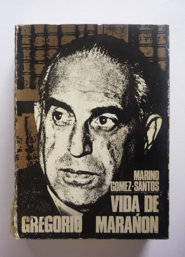 Marino Gomez Santos - Vida De Gregorio Marañon 