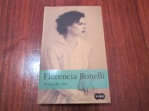 Bodas De Odio - Florencia Bonelli - Ed: Suma