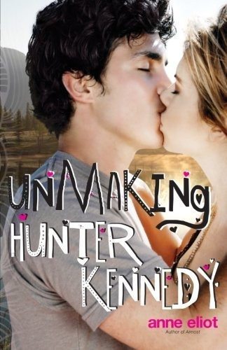 Book : Unmaking Hunter Kennedy - Eliot, Anne