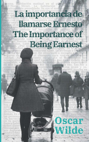 La Importance De Llamarse Ernesto - The Importance Of Bei...
