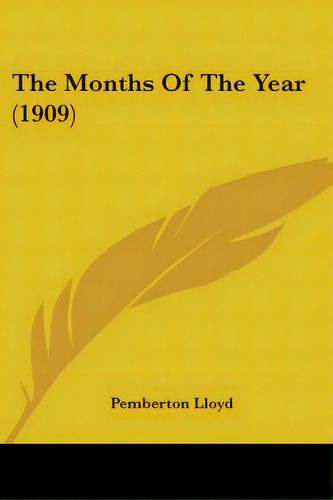 The Months Of The Year (1909), De Lloyd, Pemberton. Editorial Kessinger Pub Llc, Tapa Blanda En Inglés