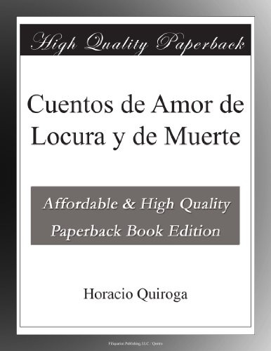 Cuentos De Amor De Locura Y De Muerte - Quiroga Horacio