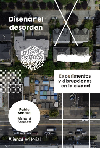 Libro - Diseñar El Desorden - Pablo Sendra Y Richard Sennett