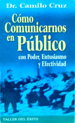 Libro Cómo Comunicarnos En Público Dr Camilo Cruz