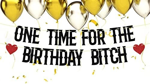 Banner De One Time For The Birthday Bitch, It's My F*cking B