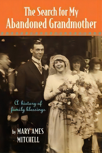The Search For My Abandoned Grandmother, De Mary Ames Mitchell. Editorial Peach Plum Press, Tapa Blanda En Inglés