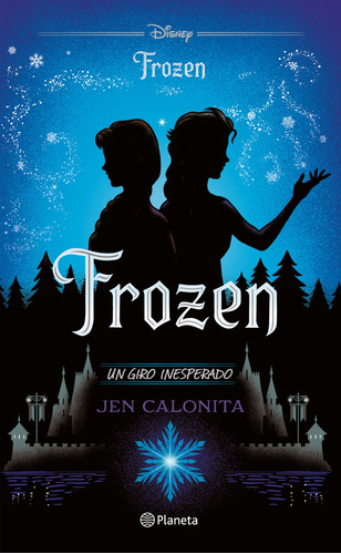 Frozen: Un Giro Inesperado, De Disney | Jen Calonita. Editorial Grupo Planeta, Tapa Blanda, Edición 2022 En Español