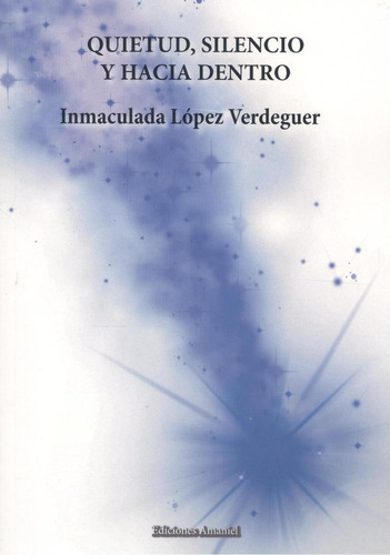 Libro: Quietud, Silencio Y Hacia Dentro. Lopez Verdeguer, In