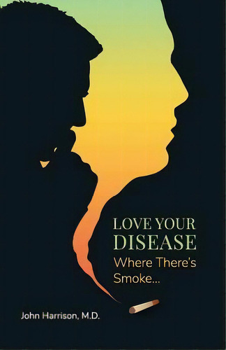 Where There's Smoke...: Where There's Smoke..., De John Harrison Md., Vol. 1. Editorial Createspace Independent Publishing Platform, Tapa Blanda En Inglés