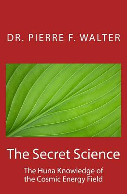 Libro The Secret Science: The Huna Knowledge Of The Cosmi...