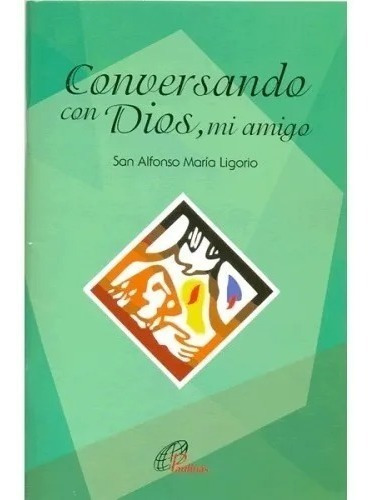 Conversando Con Dios, Mi Amigo - San Alfonso María Ligorio