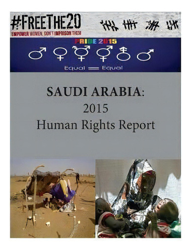 Saudi Arabia : 2015 Human Rights Report, De United States Department Of State. Editorial Createspace Independent Publishing Platform, Tapa Blanda En Inglés