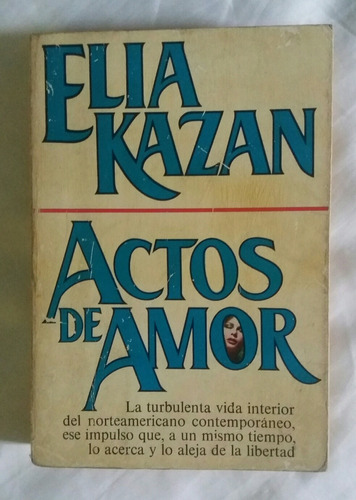 Actos De Amor Elia Kazan Libro Original Oferta 