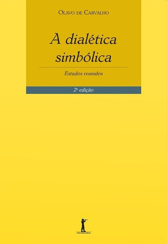 A Dialética Simbólica - 2ª Edição ( Olavo De Carvalho )