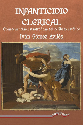 Libro: Infanticidio Clerical. Gómez Aviles, Iván. Ultima Lin