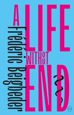 Libro A Life Without End - Beigbeder, Frã©dã©ric