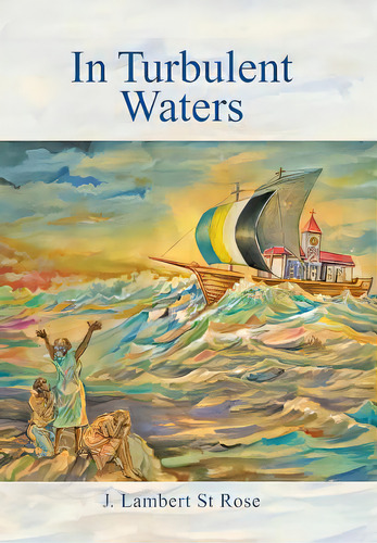 In Turbulent Waters, De St Rose, J. Lambert. Editorial Authorhouse, Tapa Dura En Inglés