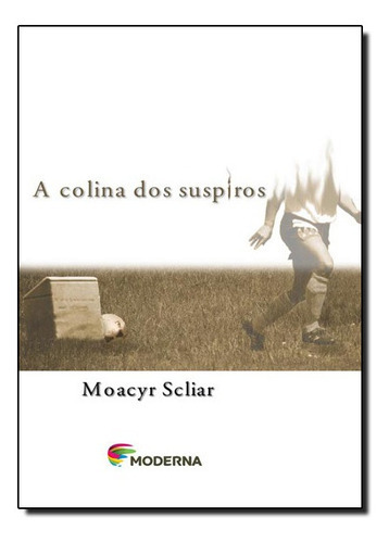 Colina Dos Suspiros, A, De Moacyr Scliar. Editora Moderna (paradidaticos), Capa Mole Em Português