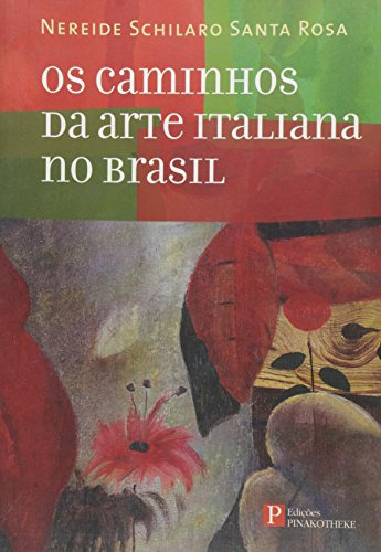 Libro Caminhos Da Arte Italiana No Brasil Os De Nereide Schi