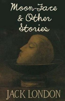 Libro Moon-face And Other Stories - Jack London