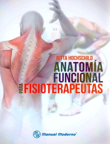 Hochschild Anatomía Funcional Para Fisioterapeutas