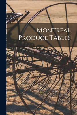 Libro Montreal Produce Tables [microform] - Anonymous