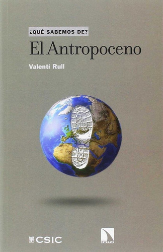 El Antropoceno, De Rull Del Castillo, Valentí. Editorial Los Libros De La Catarata, Tapa Blanda En Español