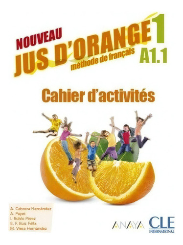 Nouveau Jus D'orange 1. Cahier D'activites, De Cabrera Hernandez, Adrian. Editorial Cle Internacional, Tapa Blanda En Francés