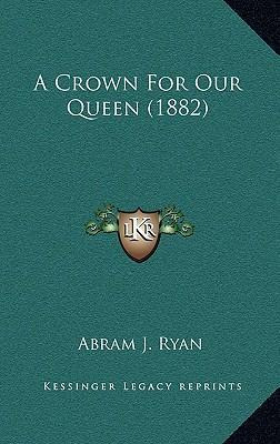Libro A Crown For Our Queen (1882) - Abram J Ryan