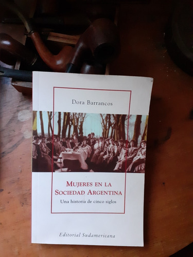 Mujeres En La Sociedad Argentina, Una Historia De 5 Siglos