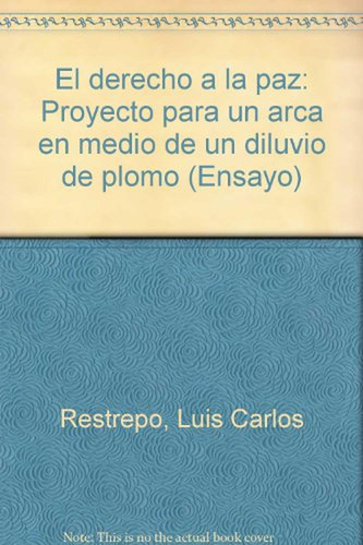 Derecho A La Paz. Proyecto Para Un Arca En Medio De Un Diluv