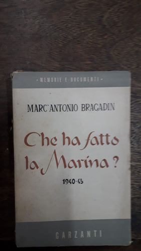 Che Ha Fatto La Marina 1940-45 Antonio Gragadini