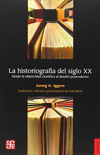 La Historiografía Del Siglo Xx, De Iggers. Editorial Fondo De Cultura Económica, Tapa Blanda En Español