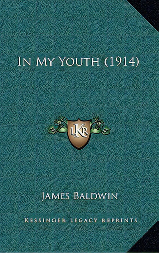 In My Youth (1914), De Baldwin, James. Editorial Kessinger Pub Llc, Tapa Blanda En Inglés