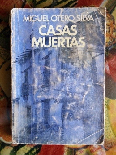 Miguel Otero Silva Casas Muertas