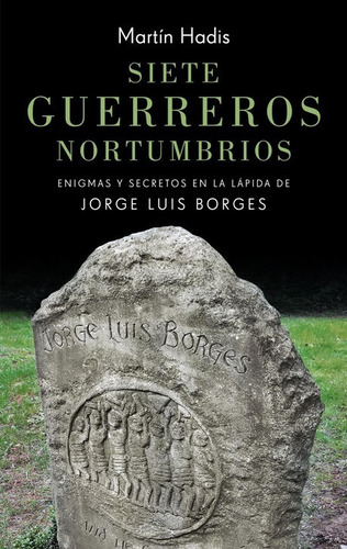 Siete Guerreros Nortumbrios de Martín Hadis editorial Emecé en español