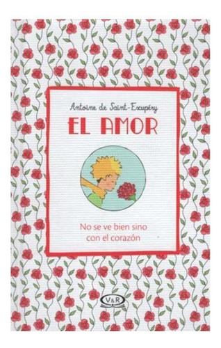 Amor El No Se Ve Bien Sino C/el Cora - Saint Exupery - #l