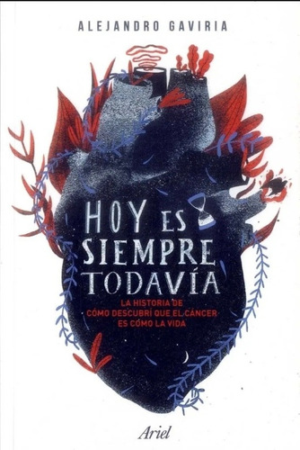 Hoy es siempre todavía, de Alejandro Gaviria. Editorial Ariel en español