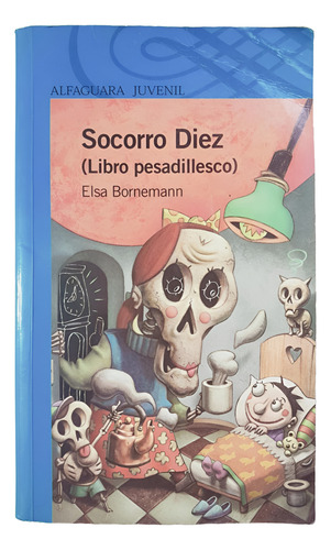 Socorro Diez -libro Pesadillesco- Elsa Bornemann - Alfaguara (Usado)