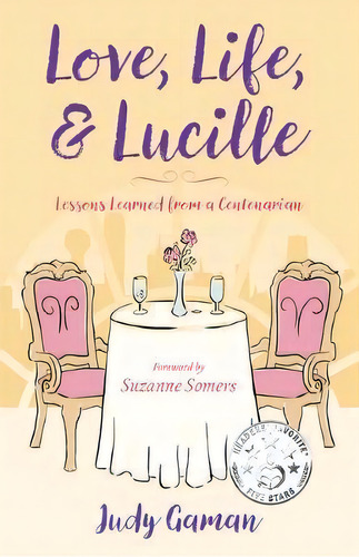 Love, Life, And Lucille : Lessons Learned From A Centenarian, De Judy Gaman. Editorial She Writes Press, Tapa Blanda En Inglés