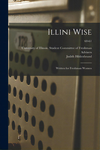 Illini Wise: Written For Freshman Women; 60-61, De University Of Illinois (urbana-champa. Editorial Hassell Street Pr, Tapa Blanda En Inglés