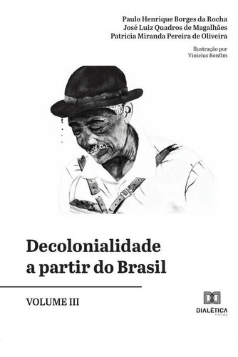 Decolonialidade A Partir Do Brasil - Volume 3, De José Henrique Borges Da Rocha. Editorial Editora Dialetica, Tapa Blanda En Portugués