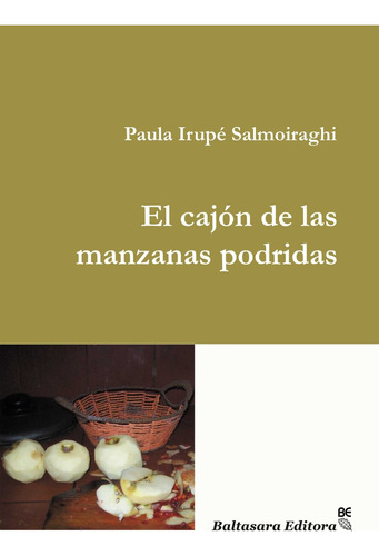 Cajon De Las Manzanas Podridas, El - Paula Irupe Salmoiraghi