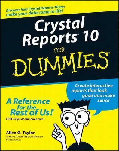 Crystal Reports 10 For Dummies, De Allen G. Taylor. Editorial John Wiley Sons Inc, Tapa Blanda En Inglés