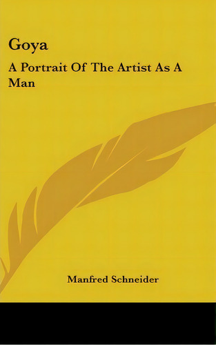 Goya, De Manfred Schneider. Editorial Kessinger Publishing, Tapa Dura En Inglés