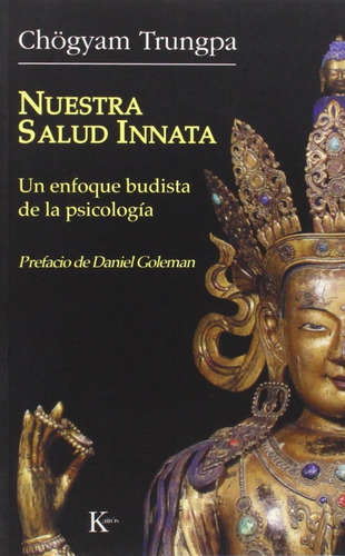 Nuestra salud innata: Un enfoque budista de la psicología, de Trungpa, Chögyam. Editorial Editorial Kairos, tapa blanda en español, 2007