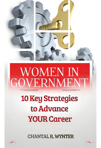 Women In Government: 10 Key Strategies To Advance Your Career, De Wynter, Chantal R.. Editorial Lightning Source Inc, Tapa Blanda En Inglés