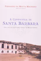 Comprar Companhia De Santa Barbara, A - Um Caso Da Industria Textil Em Minas Gerais, De David Camargo Machado. Editora Topbooks Em Português