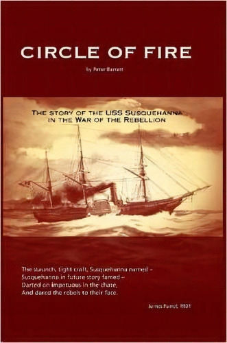 Circle Of Fire - The Story Of The Uss Susquehanna In The War Of The Rebellion, De Peter J.h. Barratt. Editorial Lulu Com, Tapa Blanda En Inglés