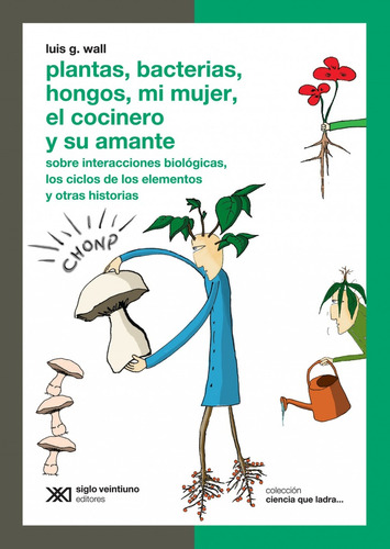 Plantas Bacterias Hongos Mi Mujer El Cocinero - Luis G. Wall